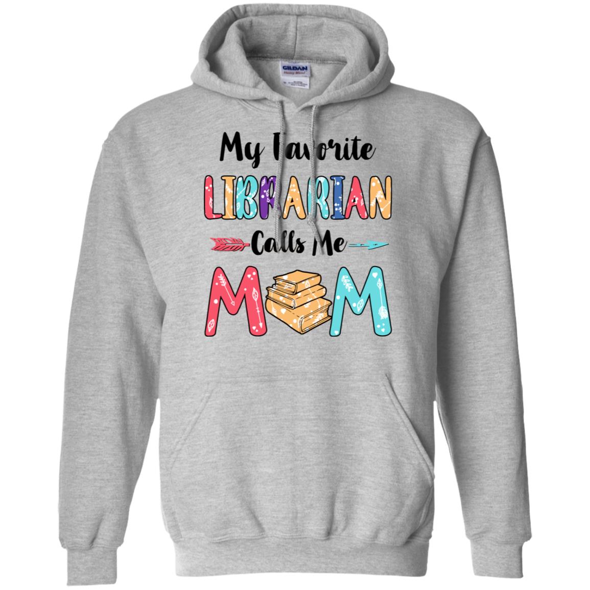 My Favorite Librarian Calls Me Mom Mothers Day Gift T-Shirt & Hoodie | Teecentury.com