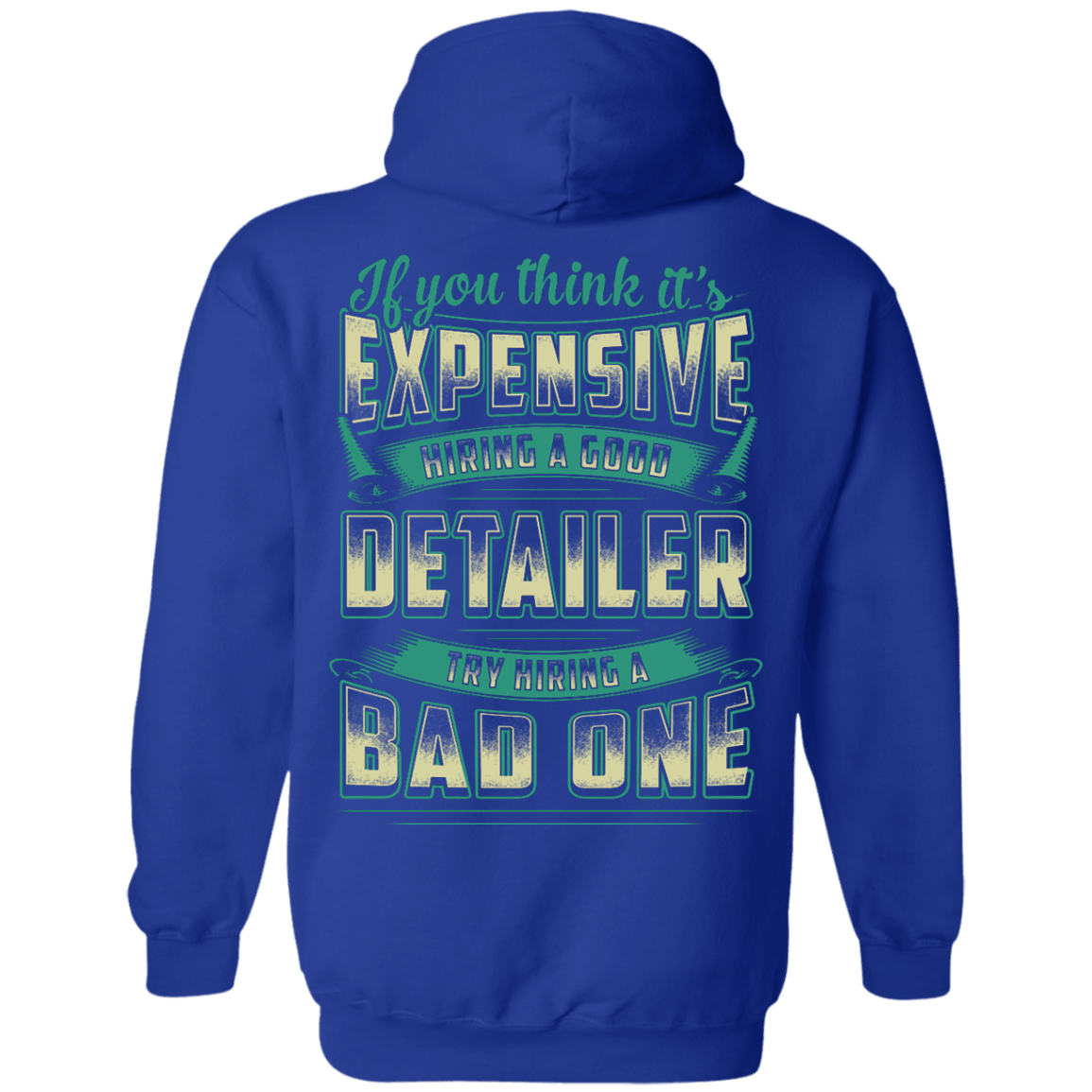 If You Think It's Expensive Hiring A Good Detailer T-Shirt & Hoodie | Teecentury.com