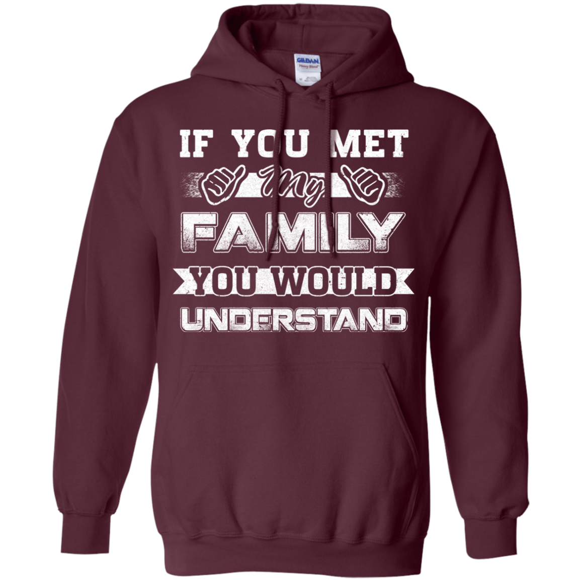 If You Met My Family You'd Understand T-Shirt & Hoodie | Teecentury.com