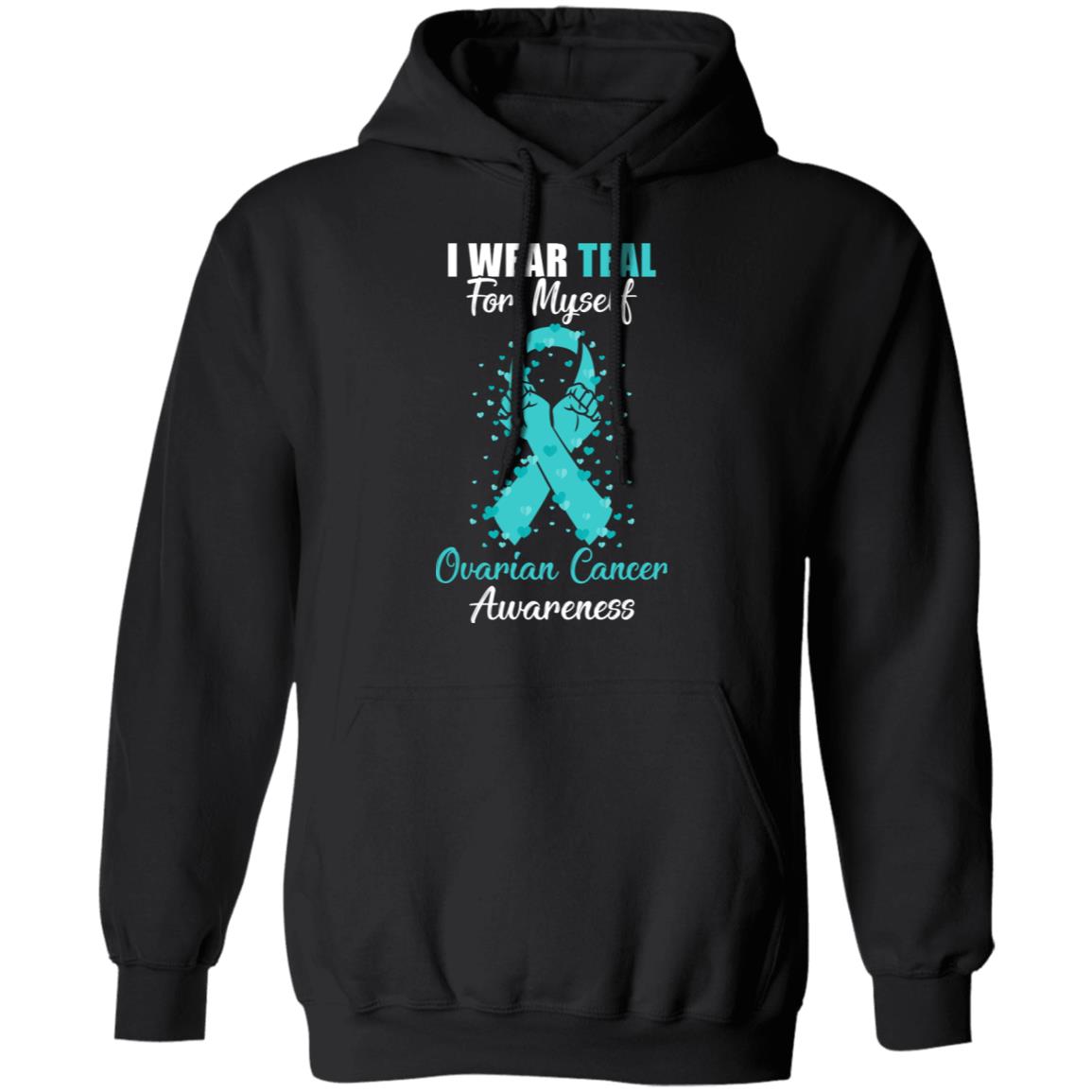 I Wear Teal For Myself Support Ovarian Cancer Awareness T-Shirt & Hoodie | Teecentury.com