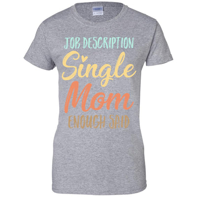 Funny Job Description Single Mom Enough Said T-Shirt & Tank Top | Teecentury.com
