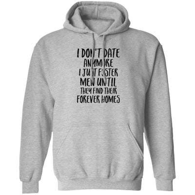 I Don't Date Anymore I Just Foster Men Until They Find T-Shirt & Hoodie | Teecentury.com