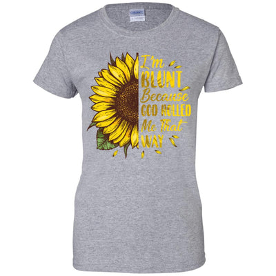 Sunflower I'm Blunt Because God Rolled Me That Way T-Shirt & Tank Top | Teecentury.com