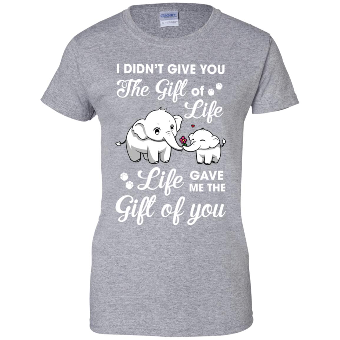 I Didn't Give You The Gift Of Life Life Gave Me The Gift T-Shirt & Hoodie | Teecentury.com