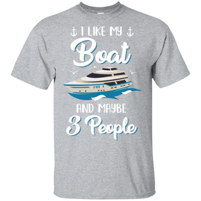 I Like My Boat And Maybe 3 People Summer Vacation Gift T-Shirt & Hoodie | Teecentury.com