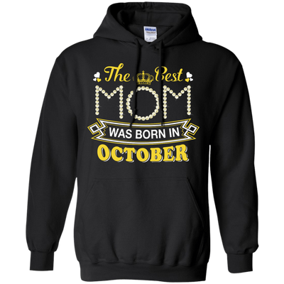 The Best Mom Was Born In October T-Shirt & Hoodie | Teecentury.com