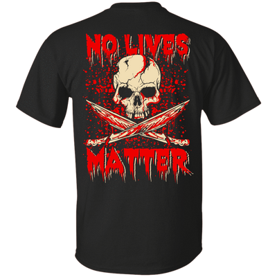 No Lives Matter T-Shirt & Hoodie | Teecentury.com