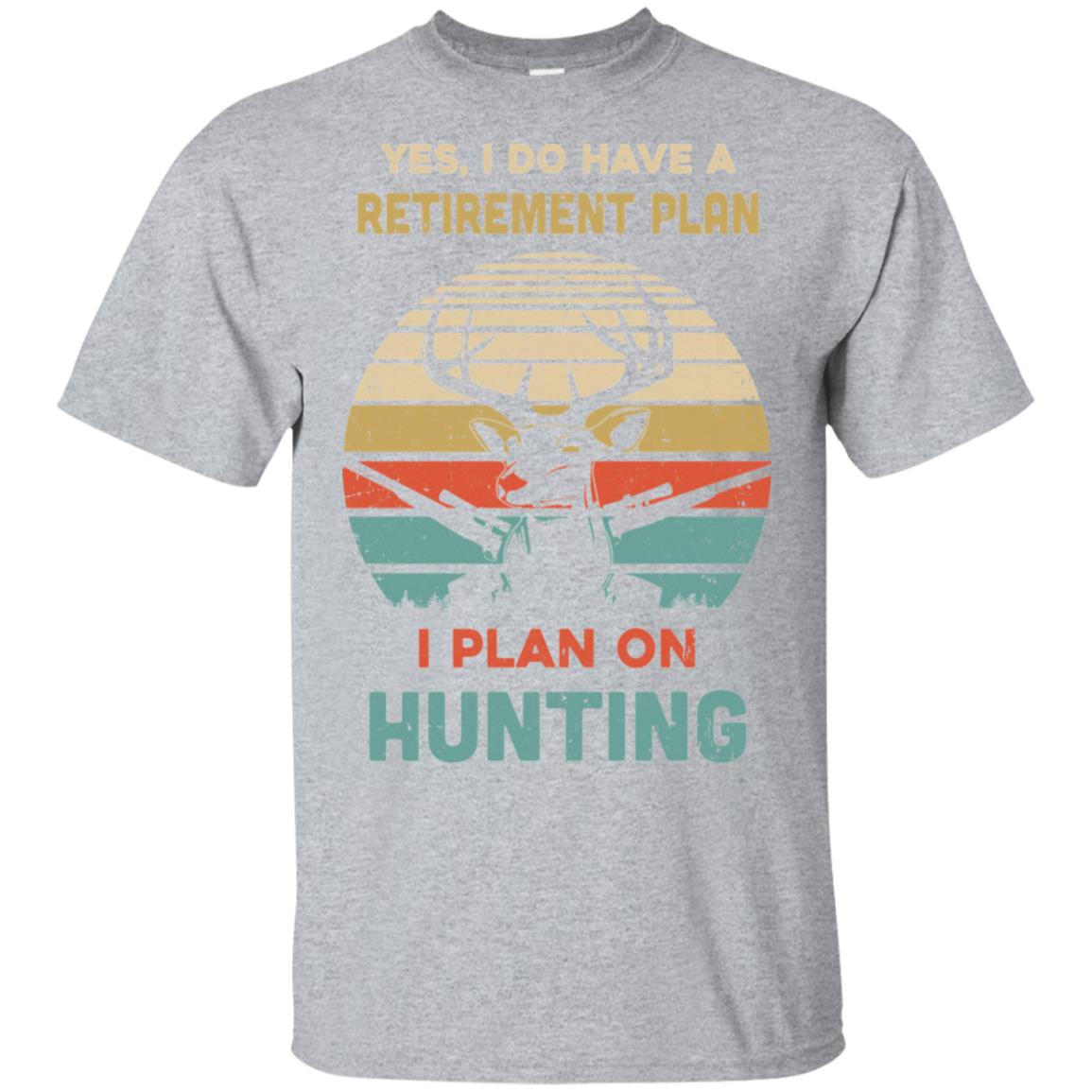 Vintage Yes I Do Have A Retirement Plan On Hunting T-Shirt & Hoodie | Teecentury.com