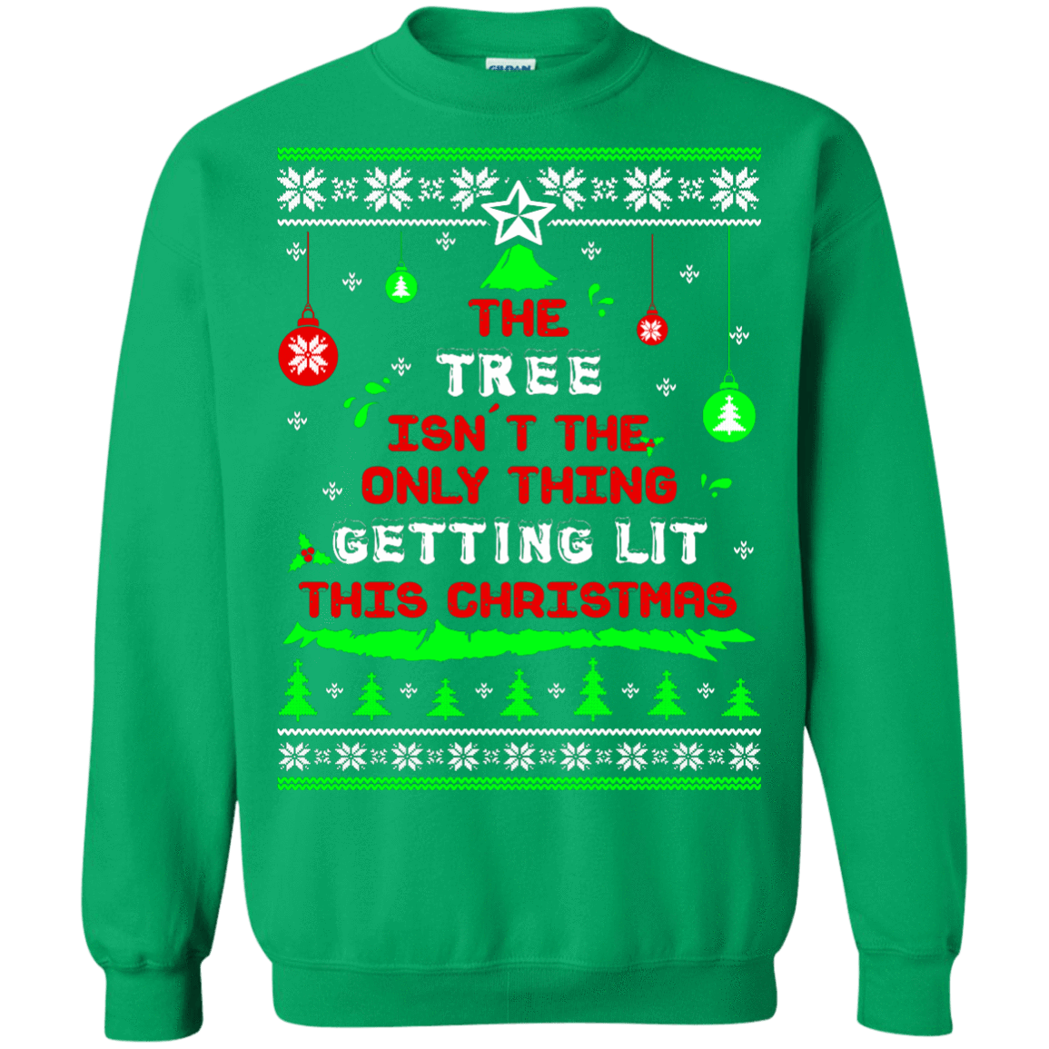 The Tree Isn't The Only Thing Getting Lit This Year Sweater Shirt