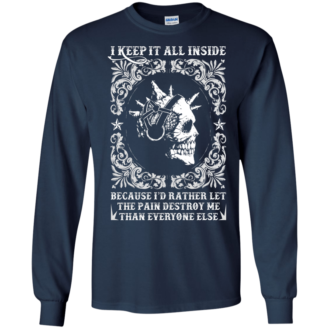 I Keep It All Inside Because I'd Rather Let The Pain Destroy Me T-Shirt & Hoodie | Teecentury.com