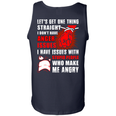 Let's Get One Thing Straight I Don't Have Anger Issues T-Shirt & Hoodie | Teecentury.com