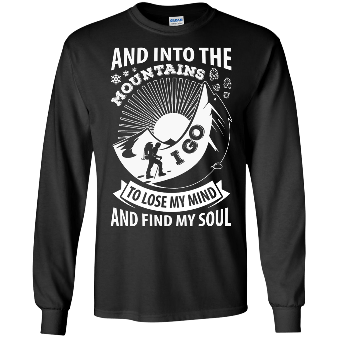Into The Mountains I Go To Lose My Mind And Find My Soul T-Shirt & Hoodie | Teecentury.com