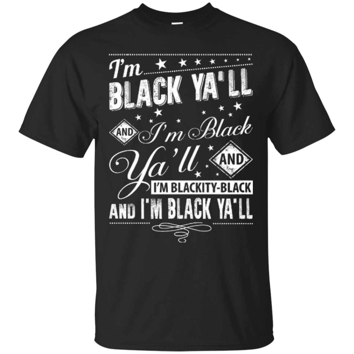 I'm black ya'll and I'm blackity-black T-Shirt & Hoodie | Teecentury.com