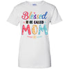 Blessed To Be Called Mom Mothers Day Gift T-Shirt & Hoodie | Teecentury.com