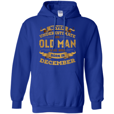 Never Underestimate An Old Man Who Was Born In December T-Shirt & Hoodie | Teecentury.com