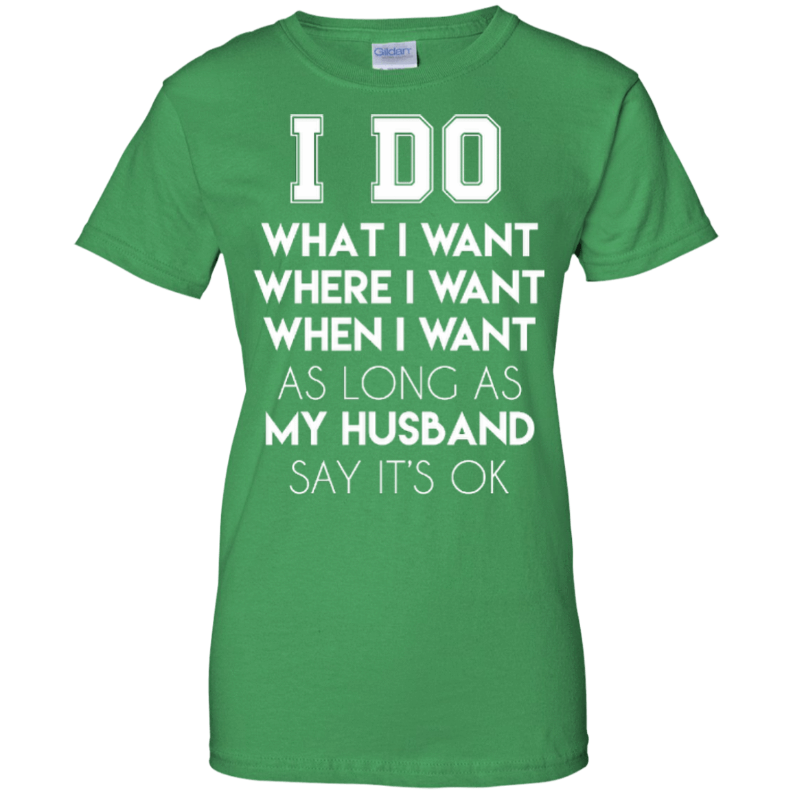 I Do What I Want As Long As My Husband Say It's Ok T-Shirt & Hoodie | Teecentury.com