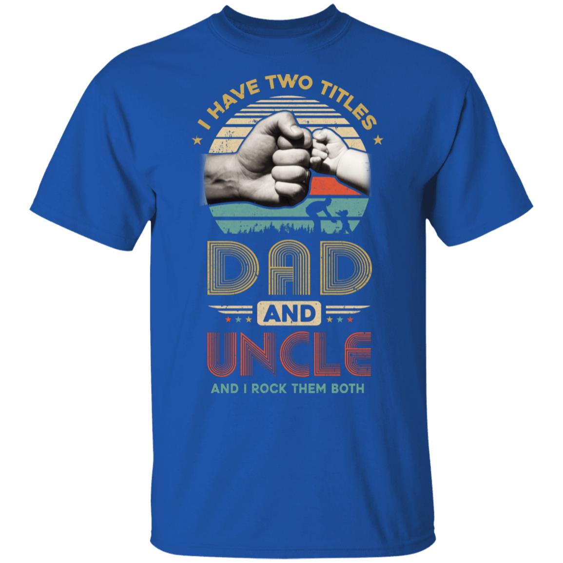 Vintage I Have Two Title Dad And Uncle Funny Fathers Day T-Shirt & Hoodie | Teecentury.com