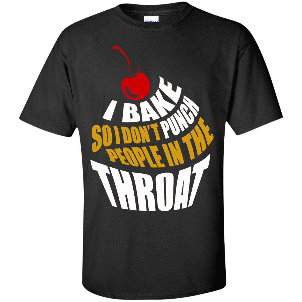 I Bake So I Dont Punch People In The Throat T-Shirt & Hoodie | Teecentury.com
