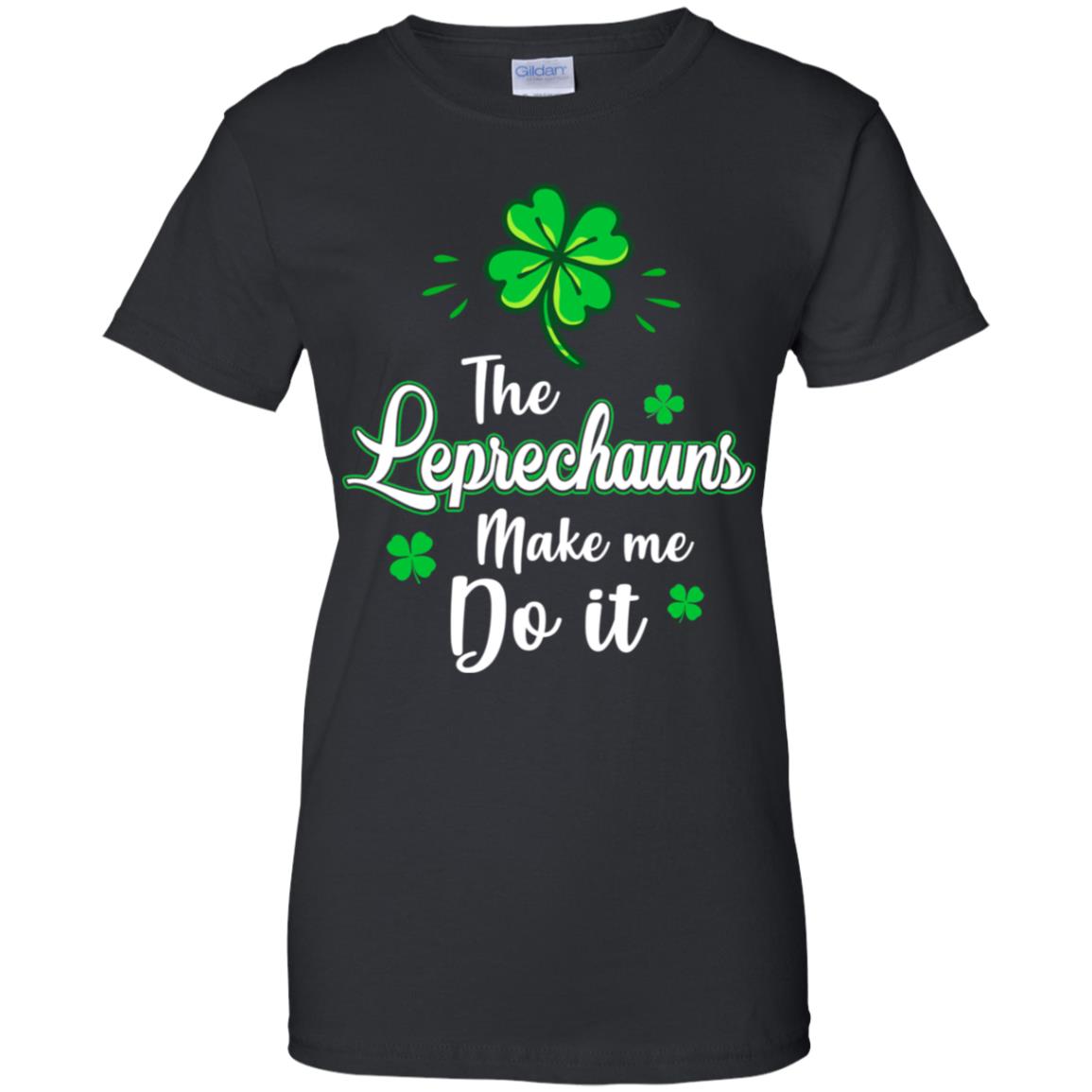 Leprechauns Made Me Do It St Patrick's Day T-Shirt & Hoodie | Teecentury.com