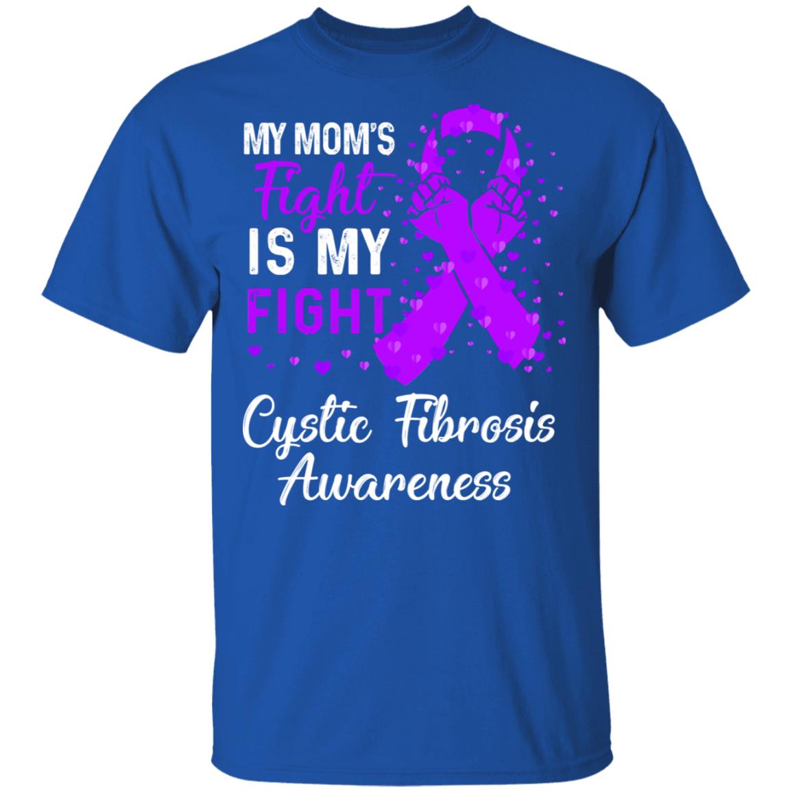 My Mom's Fight Is My Fight Cystic Fibrosis Awareness T-Shirt & Hoodie | Teecentury.com