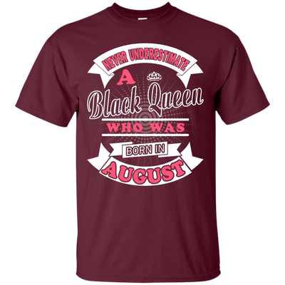Never Underestimate A Black Queen Who Was Born In August T-Shirt & Hoodie | Teecentury.com