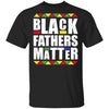 Black Fathers Matter Dad American History Month T-Shirt & Hoodie | Teecentury.com