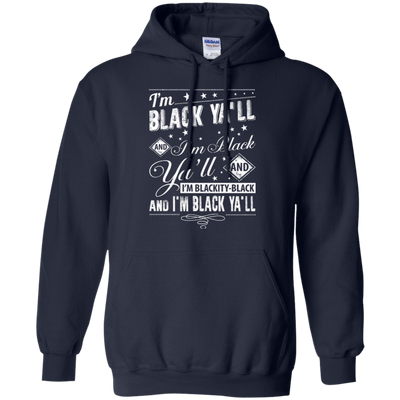 I'm black ya'll and I'm blackity-black T-Shirt & Hoodie | Teecentury.com