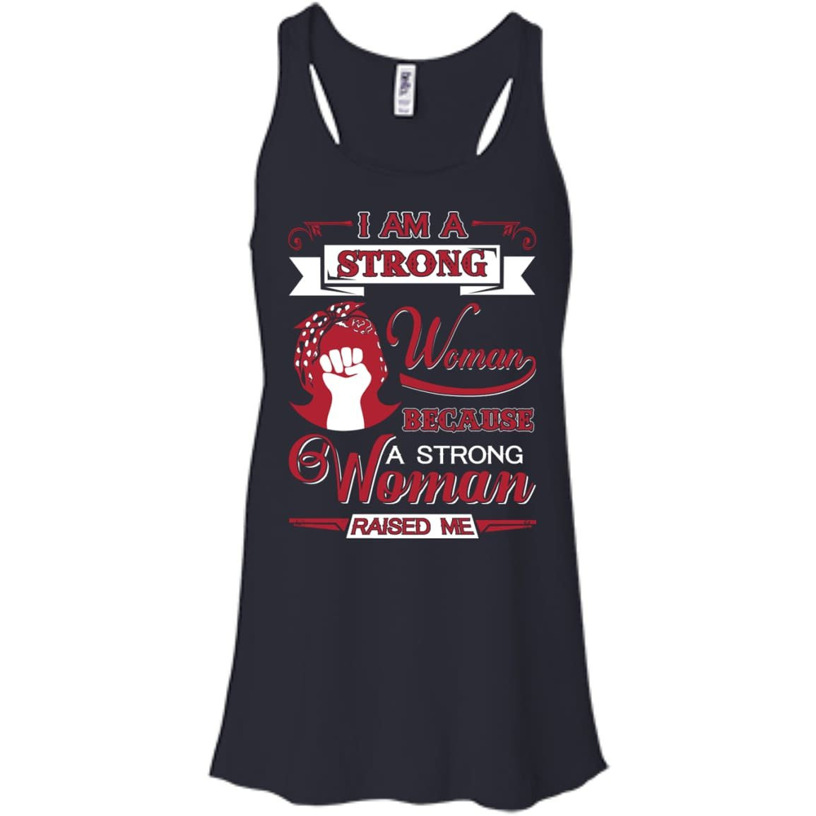 I Am A Strong Woman Because A Strong Woman Raised Me T-Shirt & Hoodie | Teecentury.com