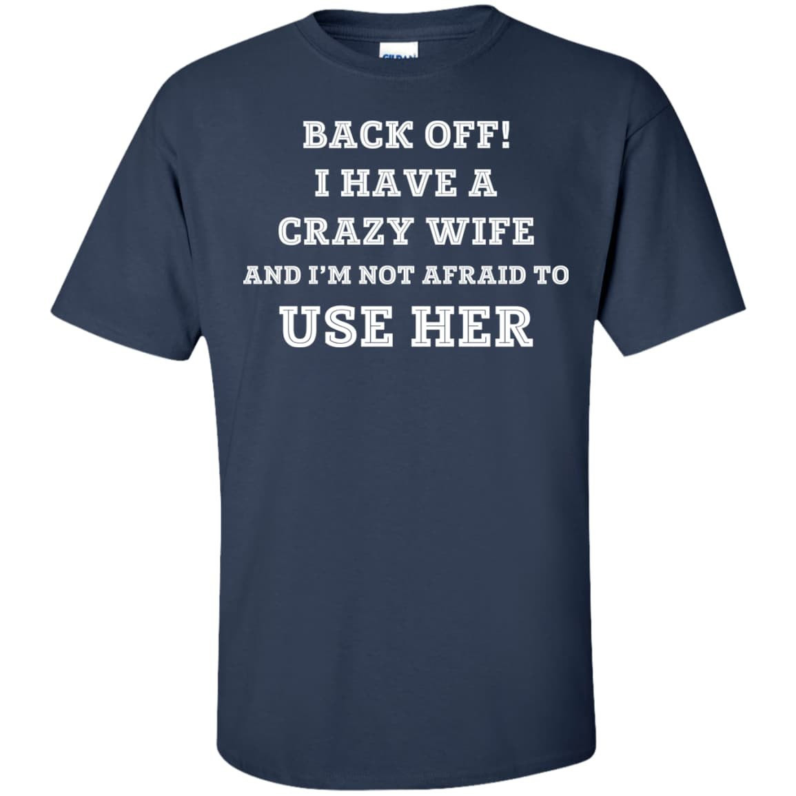 BACK OFF I HAVE A CRAZY WIFE T-Shirt & Hoodie | Teecentury.com