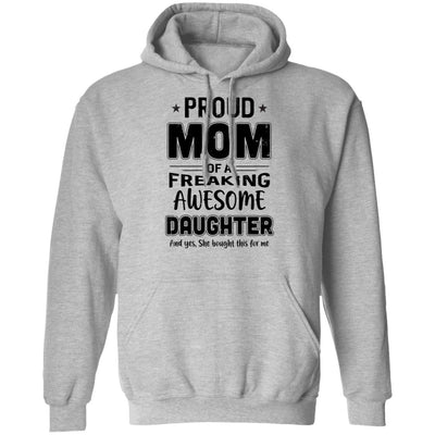 Proud Mom Of A Freaking Awesome Daughter Funny Mothers Day T-Shirt & Hoodie | Teecentury.com
