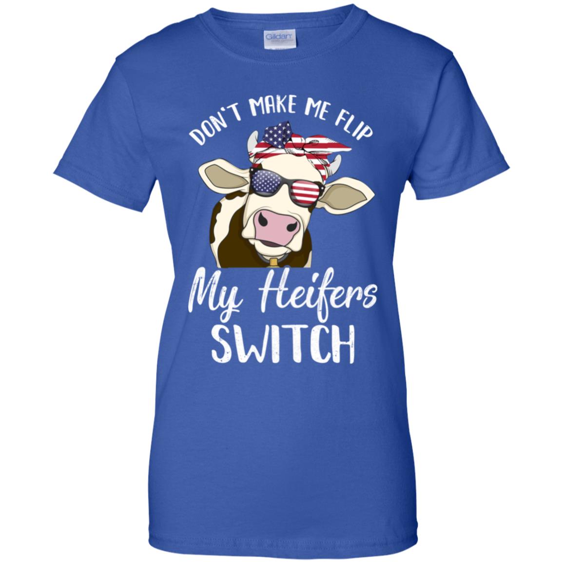 Don't Make Me Flip My Heifer Switch Funny Heifer Cow T-Shirt & Tank Top | Teecentury.com