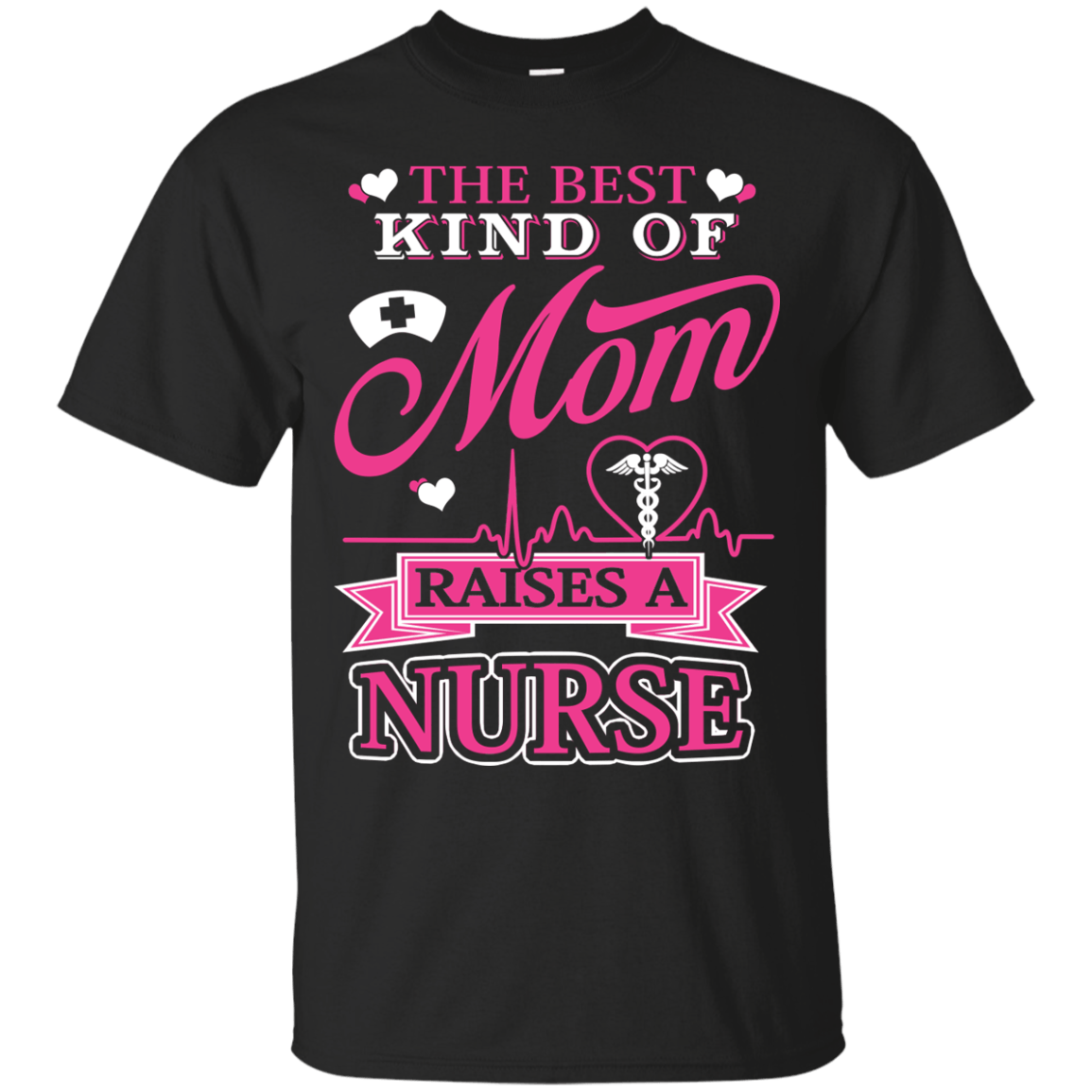 The Best Kind Of Mom Raises A Nurse T-Shirt & Hoodie | Teecentury.com