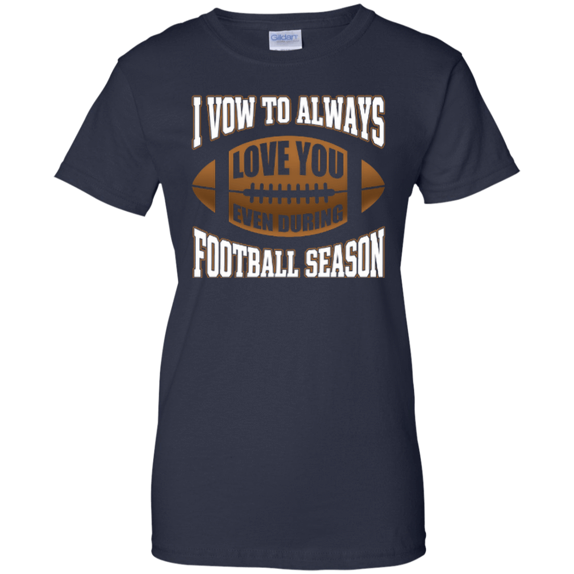 I Vow To Always Love You Even During Football Season T-Shirt & Hoodie | Teecentury.com