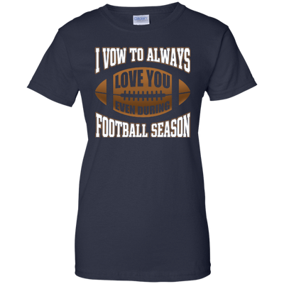 I Vow To Always Love You Even During Football Season T-Shirt & Hoodie | Teecentury.com