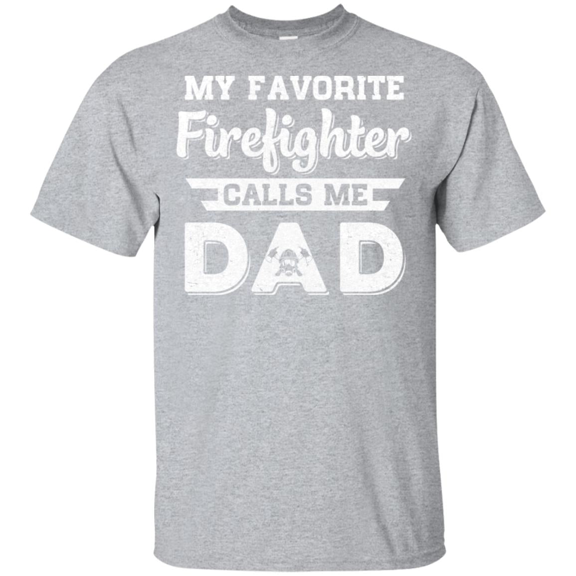 My Favorite Firefighter Calls Me Dad Fathers Day Gifts T-Shirt & Hoodie | Teecentury.com