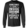 Sometimes I Stay Inside It's Just Too Peopley Out There T-Shirt & Hoodie | Teecentury.com