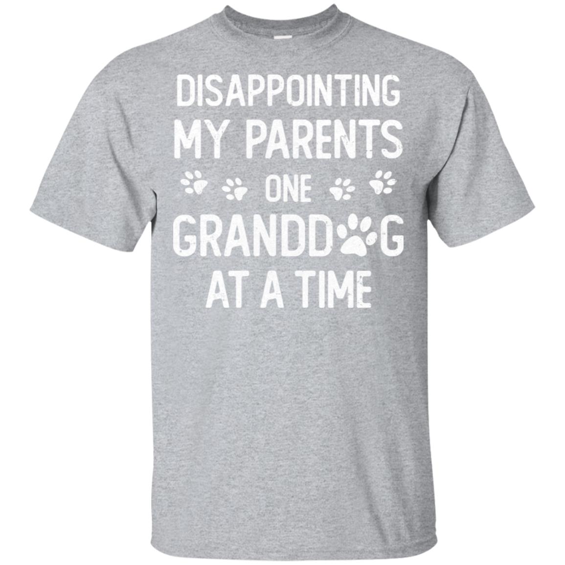 Disappointing My Parents One Granddog At A Time T-Shirt & Hoodie | Teecentury.com