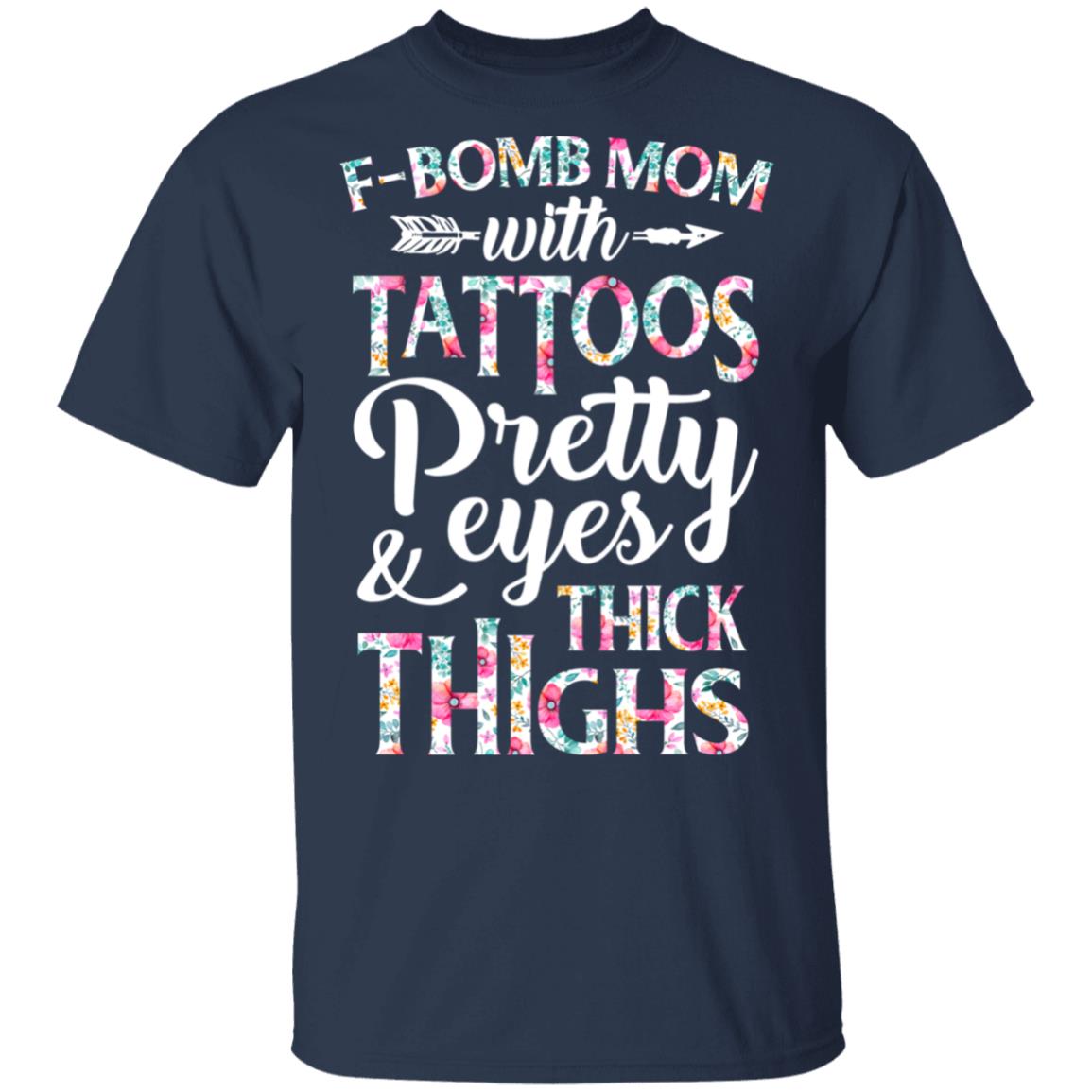 F-Bomb Mom With Tattoos Pretty Eyes And Thick Thighs Shirt & Tank Top -  Teecentury.com