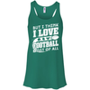 But I Think I Love Football Most Of All T-Shirt & Hoodie | Teecentury.com