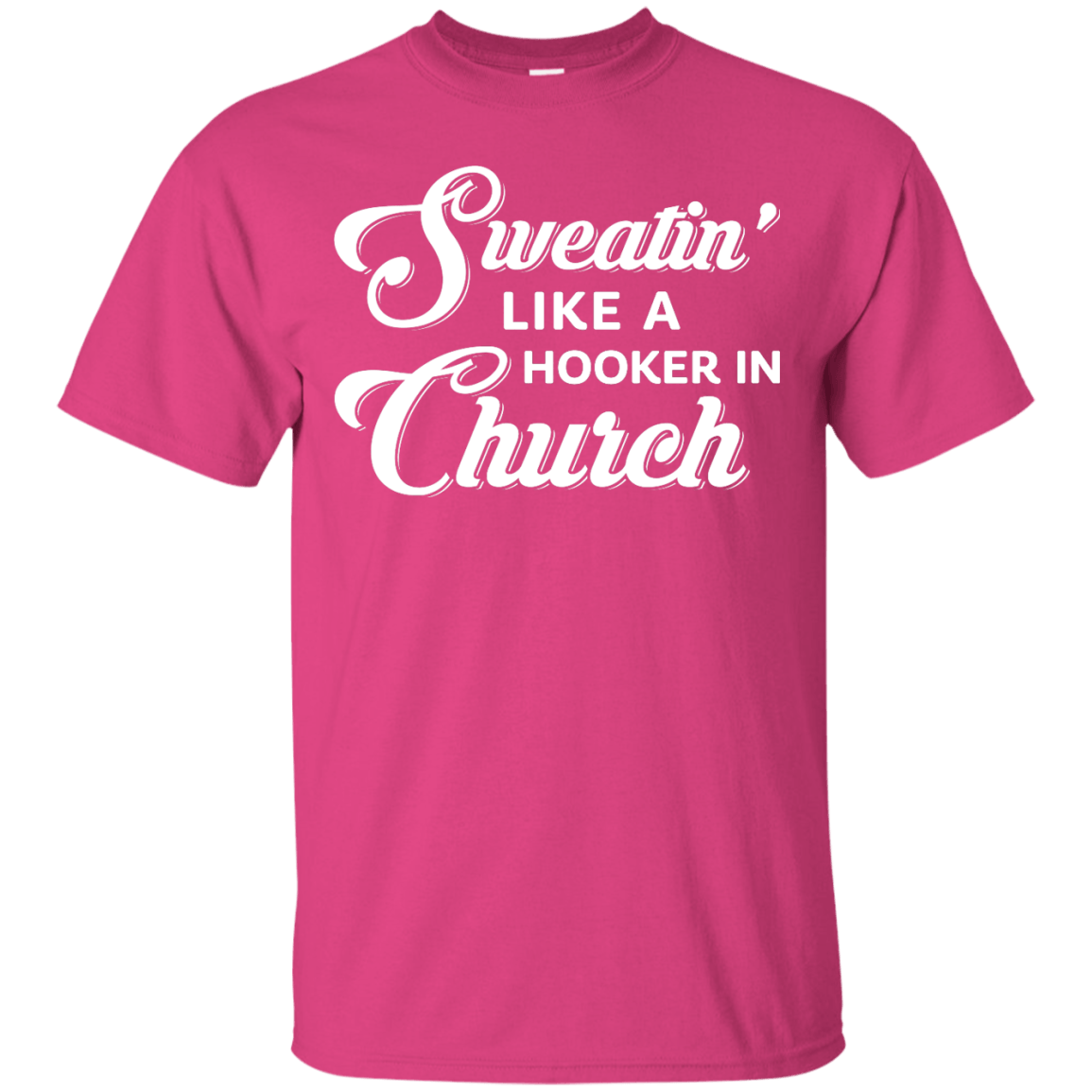 Sweatin' Like A Hooker In Church T-Shirt & Tank Top | Teecentury.com