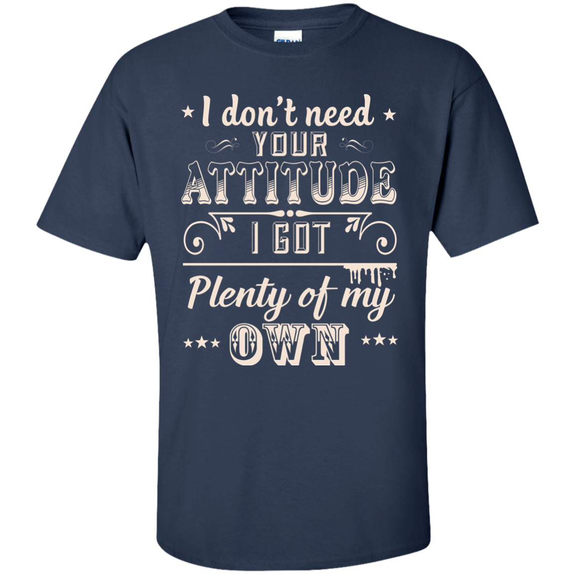 I Don't Need Your Attitude T-Shirt & Hoodie | Teecentury.com
