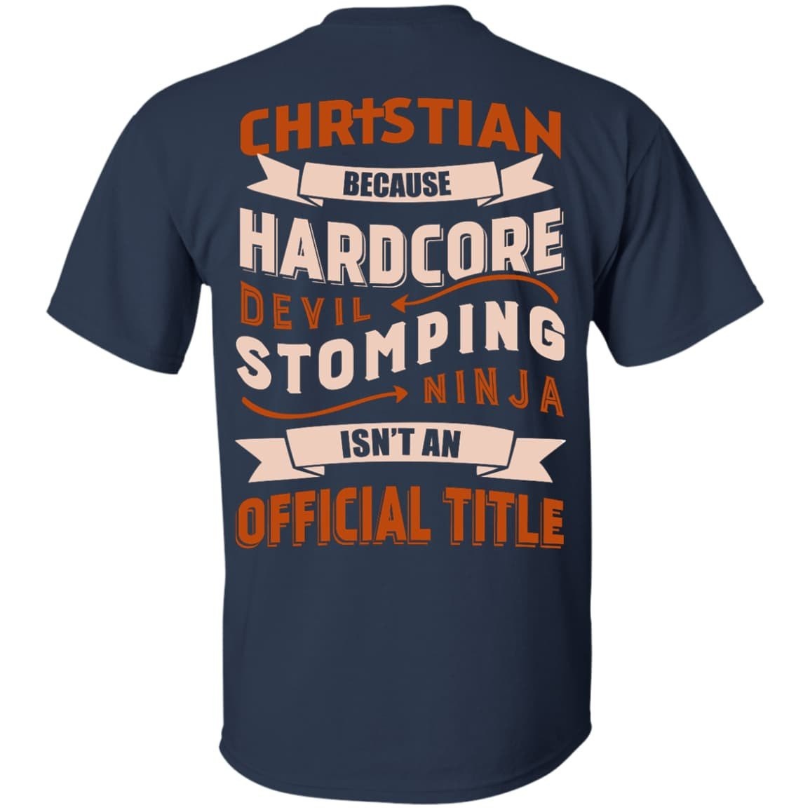 Christian Because Hardcore Devil Stomping Ninja Isn't An Official Title T-Shirt & Hoodie | Teecentury.com