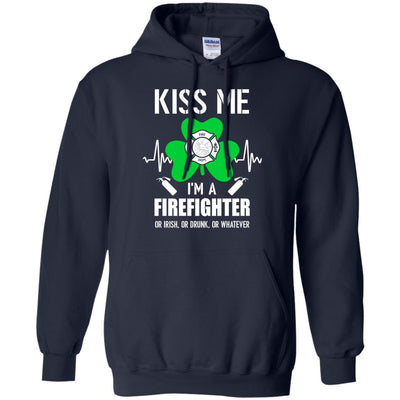 Kiss Me Im A Firefighter On Irish Or Drunk Or Whatever T-Shirt & Hoodie | Teecentury.com