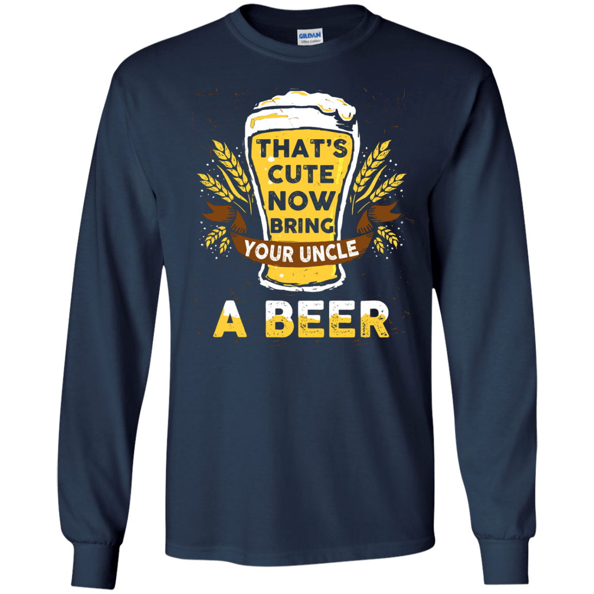 That's Cute Now Bring Your Uncle A Beer T-Shirt & Hoodie | Teecentury.com