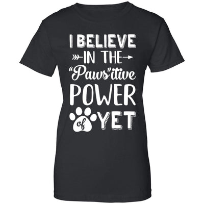 Believe In The Pawsitive Power Of Yet Paw Funny Cat Dog Gift T-Shirt & Hoodie | Teecentury.com