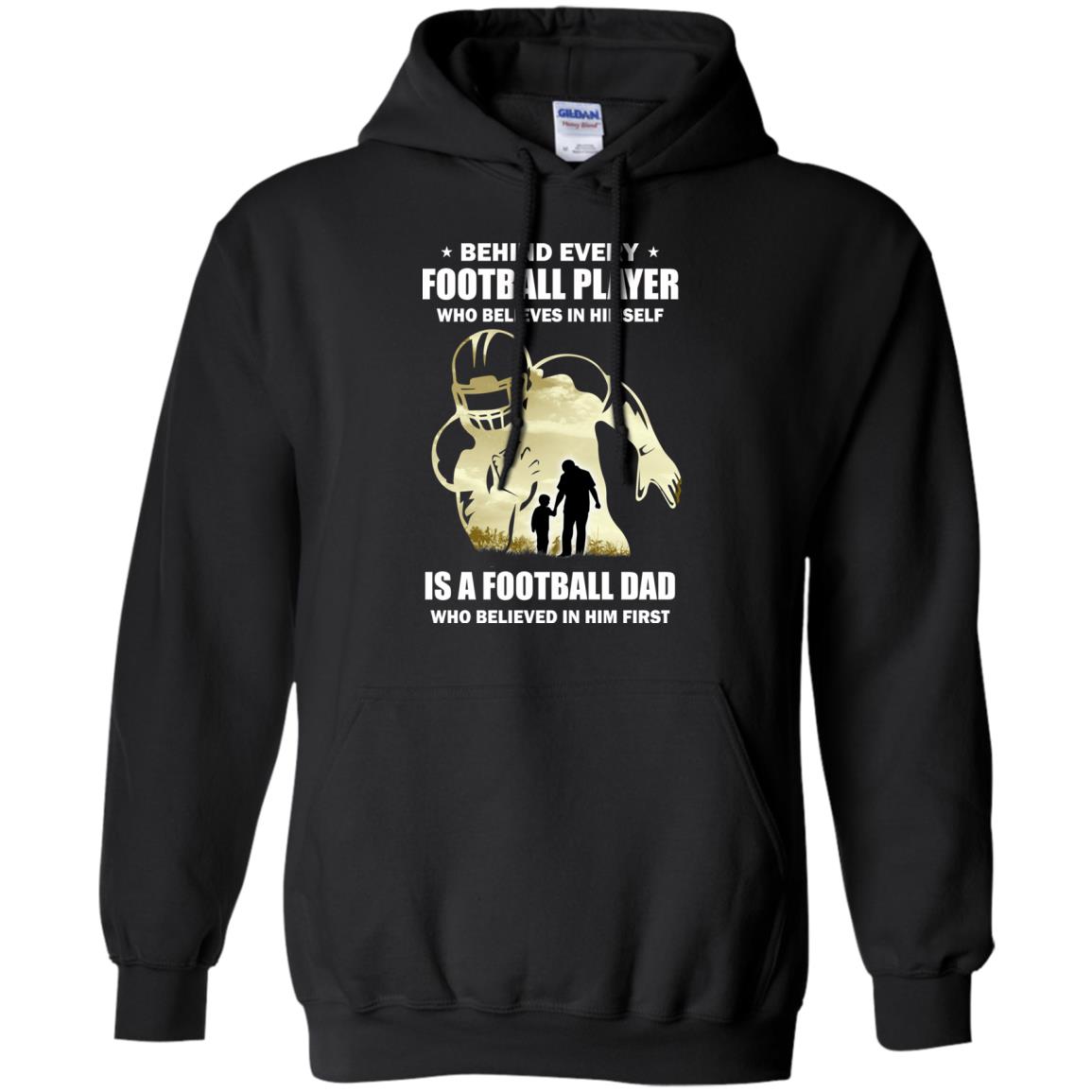 Behind Every Football Player Is A Dad That Believes T-Shirt & Hoodie | Teecentury.com