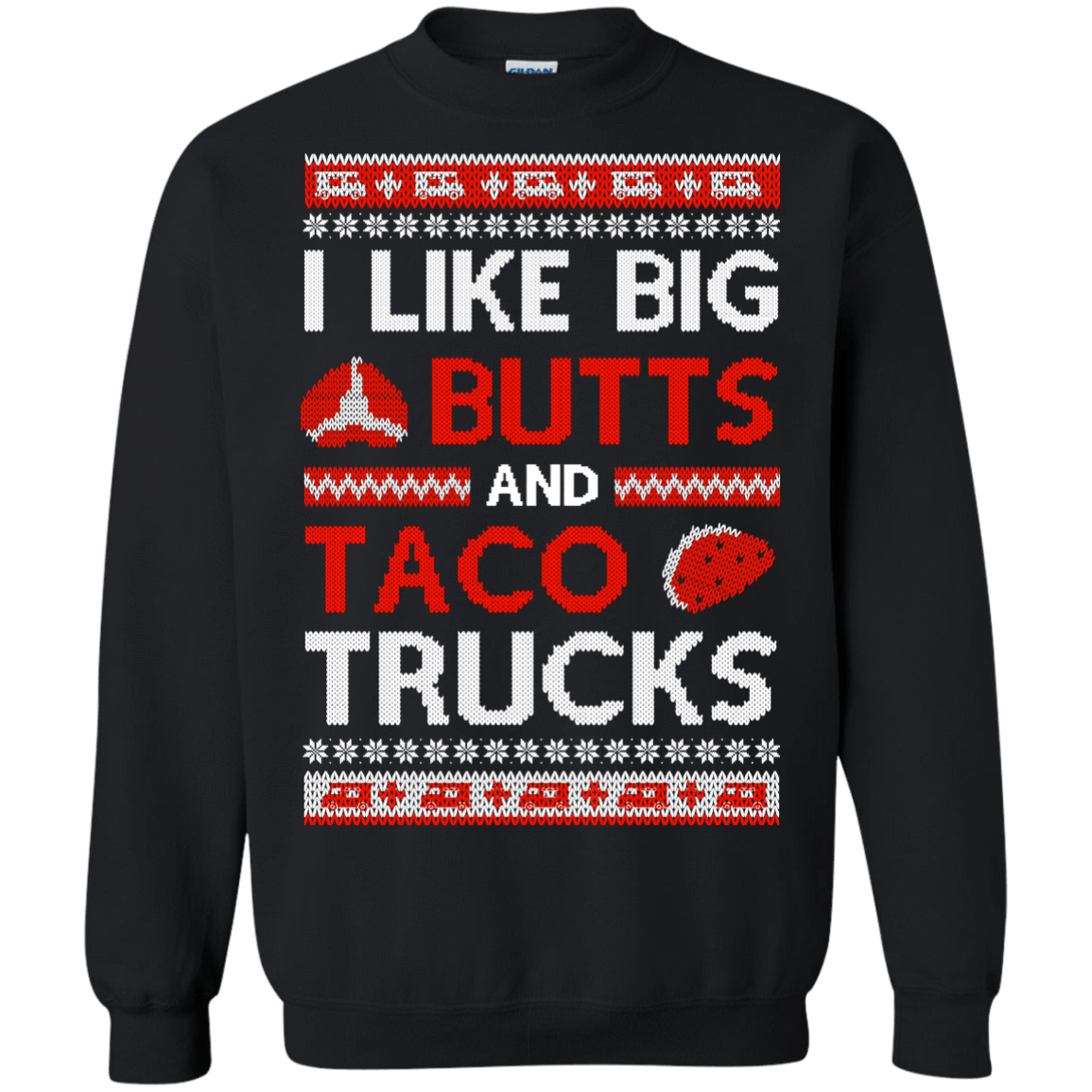 I Like Big Butts And Taco Trucks Sweater T-Shirt & Hoodie | Teecentury.com