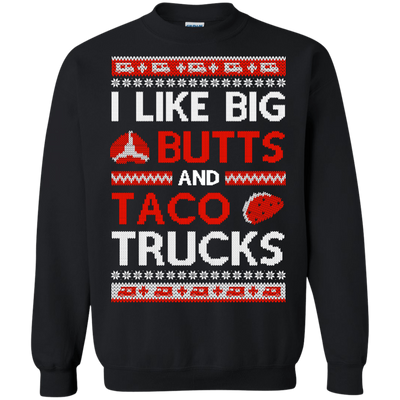 I Like Big Butts And Taco Trucks Sweater T-Shirt & Hoodie | Teecentury.com
