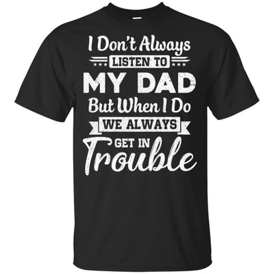 I Don't Always Listen To My Dad Gifts For Kids Youth Youth Shirt | Teecentury.com