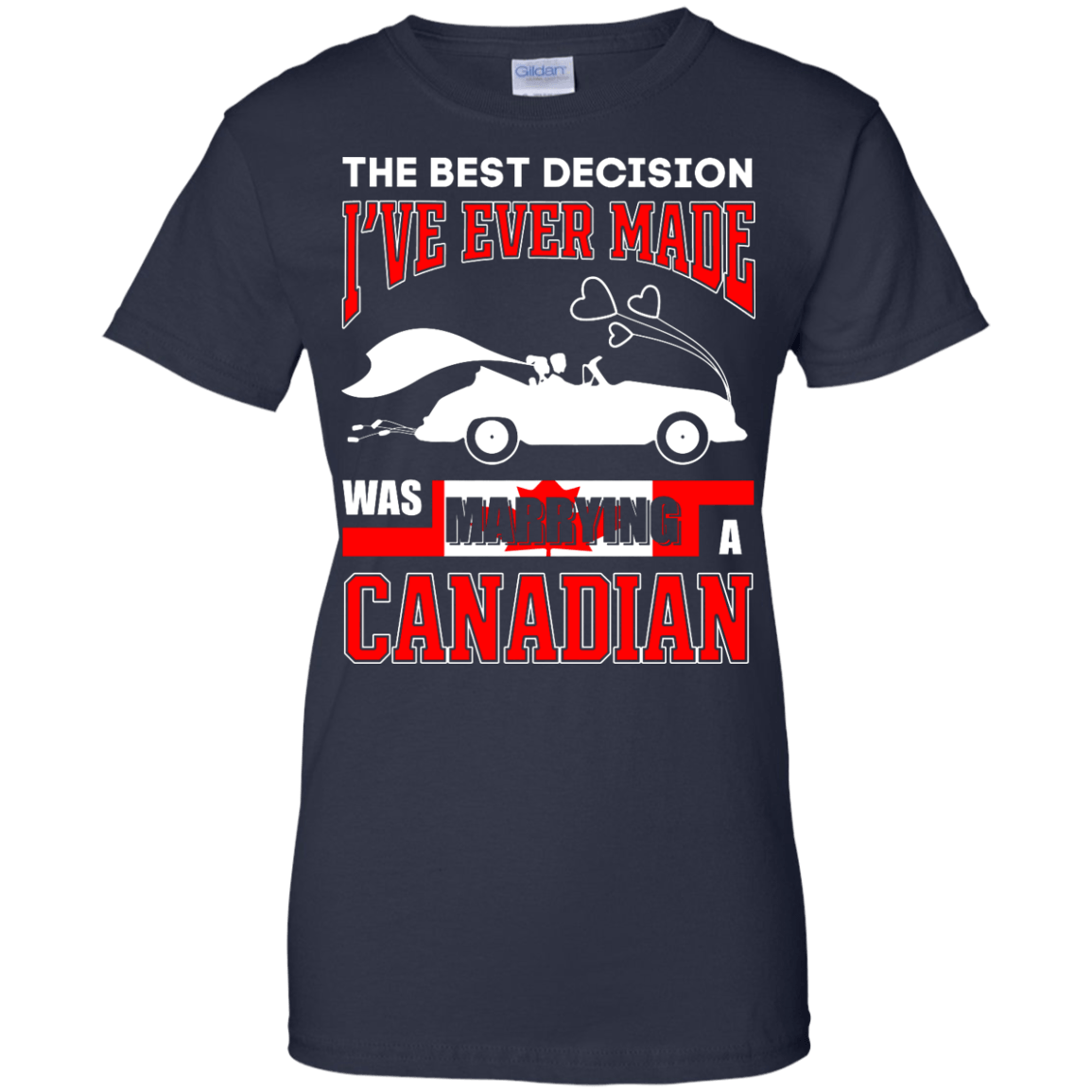 I've Ever Made Was Marrying A Canadian T-Shirt & Hoodie | Teecentury.com